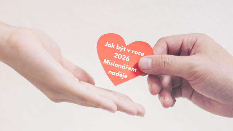 Jak být v roce 2026 Misionářem naděje